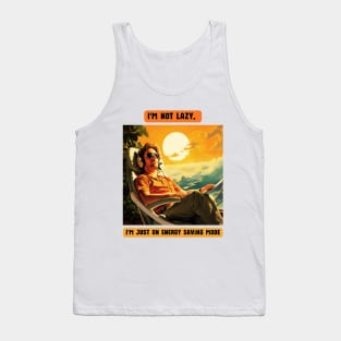 I'm not lazy, I'm just on energy saving mode Tank Top